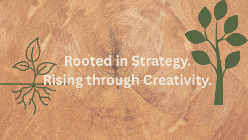 image of a tree ring with plant icons on either side, with the words rooted in strategy, rising through creativity in white bold letters
